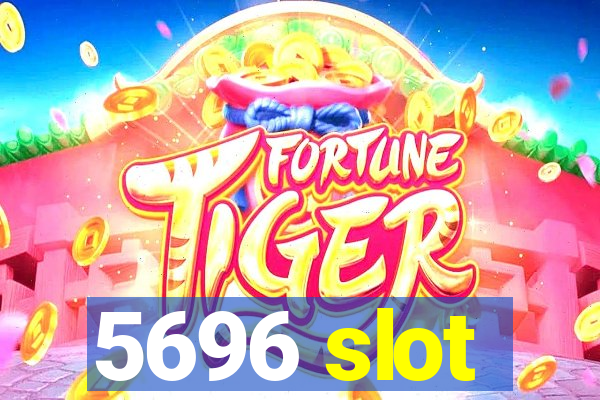 5696 slot